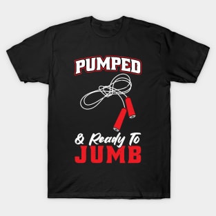 Pumped And Ready To Jumb - Jump Rope T-Shirt